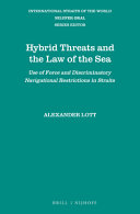 Hybrid threats and the Law of the Sea : use of force and discriminatory navigational restrictions in straits