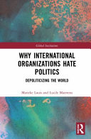 Why international organizations hate politics : depoliticizing the world