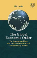 The global economic order : the international law and politics of the financial and monetary system