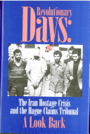 Revolutionary days : the Iran hostage crisis and the Hague Claims Tribunal, a look back