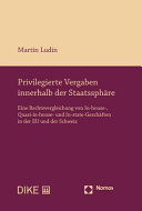 Privilegierte Vergaben innerhalb der Staatssphäre : eine Rechtsvergleichung von In-house-, Quasi-in-house- und In-state-Geschäften in der EU und der Schweiz