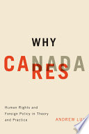 Why Canada cares : human rights and foreign policy in theory and practice