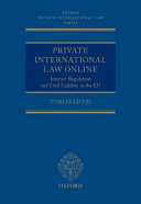 Private international law online : internet regulation and civil liability in the EU