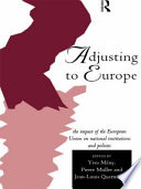 Adjusting to Europe : the impact of the European Union on national institutions and policies