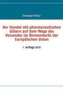 Der Handel mit pharmazeutischen Gütern auf dem Wege des Versandes im Binnenmarkt der Europäischen Union