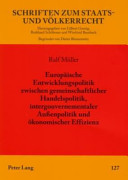 Europäische Entwicklungspolitik zwischen gemeinschaftlicher Handelspolitik, intergouvernementaler Außenpolitik und ökonomischer Effizienz