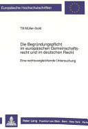 Die Begründungspflicht im europäischen Gemeinschaftsrecht und im deutschen Recht : eine rechtsvergleichende Untersuchung