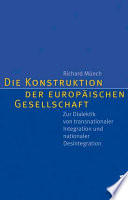 Die Konstruktion der europäischen Gesellschaft : zur Dialektik von transnationaler Integration und nationaler Desintegration