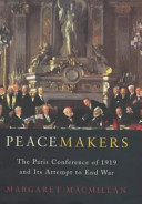 Peacemakers : the Paris Conference of 1919 and its attempt to end war