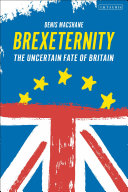 Brexiternity : the uncertain fate of Britain
