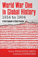 World War One in global history 1914 to 1924 : a brief calendar of state practice