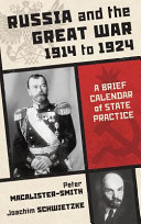 Russia and the Great War 1914 to 1924 : a brief calendar of state practice