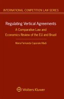Regulating vertical agreements : a comparative law and economics review of the EU and Brazil