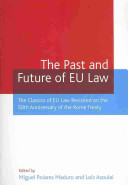 The past and future of EU law : the classics of EU law revisited on the 50th anniversary of the Rome Treaty