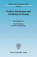 Freiheit, Rechtsstaat und Sozialstaat in Europa : Forschungssymposium anlässlich der Emeritierung von Universitätsprofessor Dr. jur. Dr. rer. pol. Detlef Merten