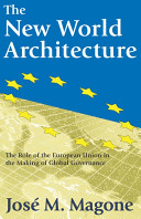 The new world architecture : the role of the European Union in the making of global governance