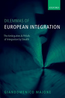 Dilemmas of European integration : the ambiguities and pitfalls of integration by stealth