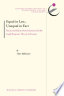 Equal in law, unequal in fact : racial and ethnic discrimination and the legal response thereto in Europe