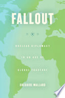 Fallout : nuclear diplomacy in an age of global fracture
