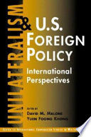 Unilateralism and U.S. foreign policy : international perspectives