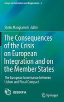 The consequences of the crisis on European integration and on the member states : the European governance between Lisbon and fiscal compact