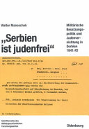"Serbien ist judenfrei" : militärische Besatzungspolitik und Judenvernichtung in Serbien 1941/42