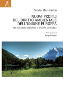 Nuovi profili del diritto ambientale dell'Unione europea : tra evoluzione scientifica e sviluppo sostenibile