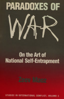 Paradoxes of war : on the art of national self-entrapment