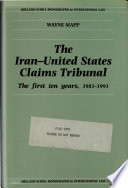 The Iran-United States Claims Tribunal : the first ten years, 1981 - 1991 ; an assessment of the Tribunal's jurisprudence and its contribution to international arbitration