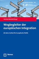 Wegbegleiter der europäischen Integration : 60 Jahre Institut für Europäische Politik