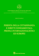 Perdita della cittadinanza e diritti fondamentali : profili internazionalistici ed europei