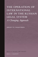 The operation of international law in the Russian legal system : a changing approach