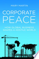 Corporate peace : how global business shapes a hostile world