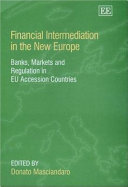Financial intermediation in the new Europe : banks, markets and regulation in EU accession countries
