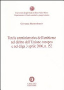 Tutela amministrativa dell'ambiente nel diritto dell'Unione europea e nel d.lgs. 3 aprile 2006, n. 152