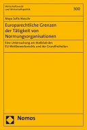 Europarechtliche Grenzen der Tätigkeit von Normungsorganisationen : eine Untersuchung am Maßstab des EU-Wettbewerbsrechts und der Grundfreiheiten
