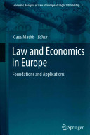 Law and economics in Europe : foundations and applications; [ ... 25th World Congress of Philosophy of Law and Social Philosophy (IVR) in Frankfurt a.M., from 15 to 20 August 2011, and the 1st Law and Economics Conference from 20 to 21 april 2012 held at the University of Lucerne]