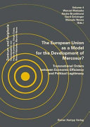 The European Union as a model for the development of Mercosur? : Transnational orders between economical efficiency and political legitimacy