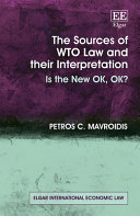 The sources of WTO law and their interpretation : is the new ok, ok?