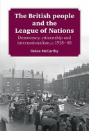 The British people and the League of Nations : democracy, citizenship and internationalism, c. 1918 - 45