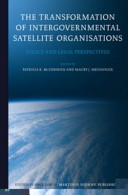 The transformation of intergovernmental satellite organisations : policy and legal perspectives