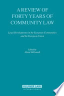 A review of forty years of community law : legal developments in the European Communities and the European Union ; [the majority of these articles were first presented at a Conference held at the end of 2003 to Mark the 40th Anniversary of the Common Market Law Review]