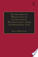Environmental protection of international watercourses under international law
