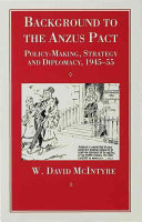 Background to the Anzus pact : policy-making, strategy and diplomacy, 1945 - 55