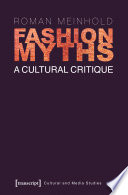 Fashion Myths : A Cultural Critique (translated by John Irons)