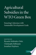 Agricultural subsidies in the WTO Green Box : ensuring coherence with sustainable development goals