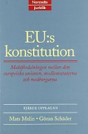 EU:s konstitution : maktfördelningen mellan den europeiska unionen, medlemsstaterna och medborgarna