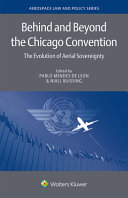 Behind and beyond the Chicago Convention : the evolution of aerial sovereignty