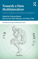 Towards a new multilateralism : cultural divergence and political convergence?