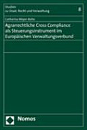 Agrarrechtliche Cross Compliance als Steuerungsinstrument im Europäischen Verwaltungsverbund